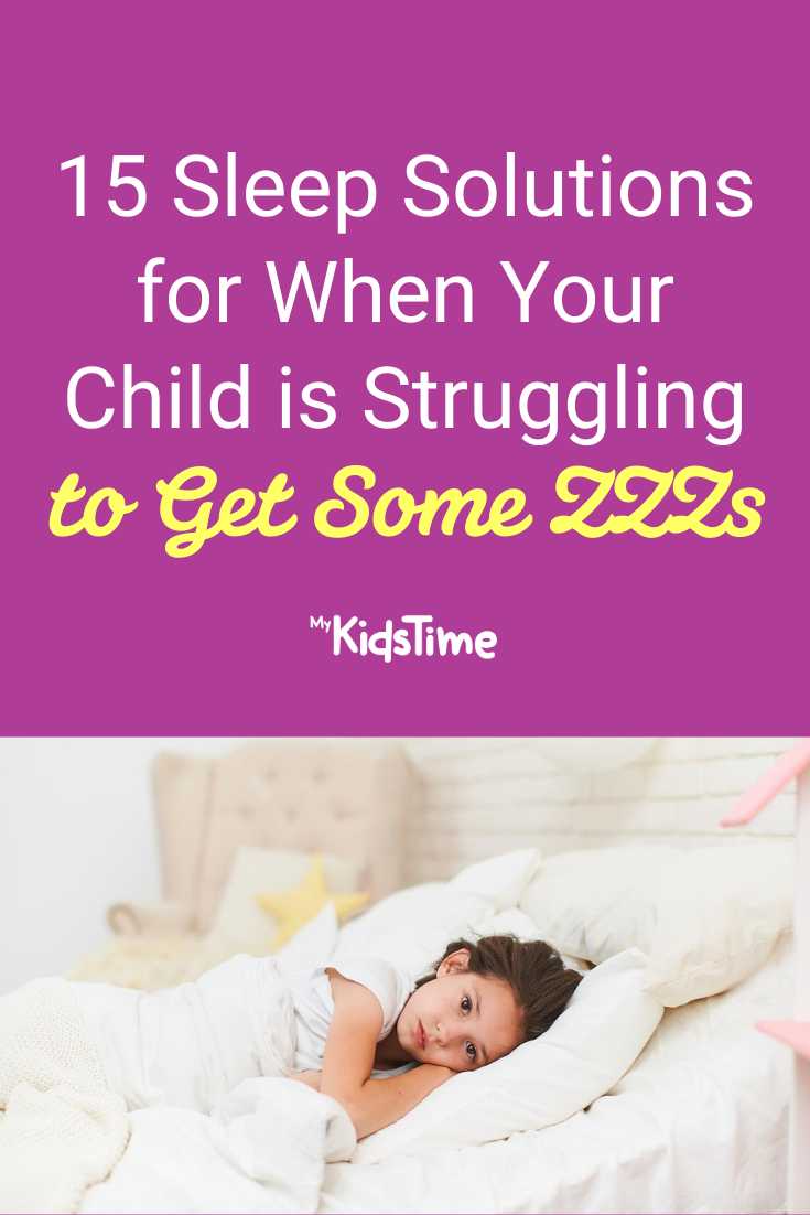 15 Sleep Solutions for When Your Child is Struggling to Get Some ZZZs - Mykidstime
