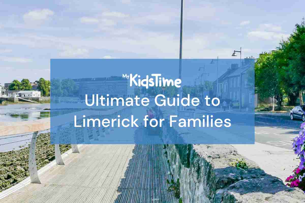 Ultimate Guide to Limerick for Families - MyKidsTime